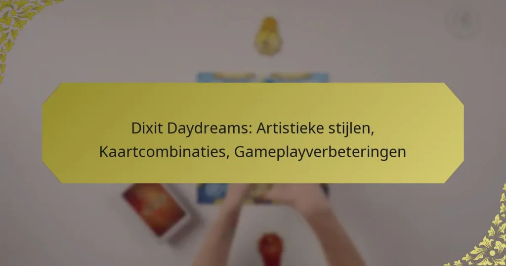 Dixit Daydreams: Artistieke stijlen, Kaartcombinaties, Gameplayverbeteringen