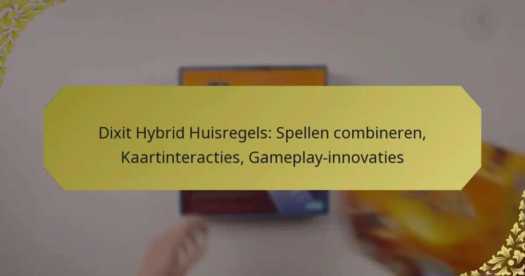 Dixit Hybrid Huisregels: Spellen combineren, Kaartinteracties, Gameplay-innovaties