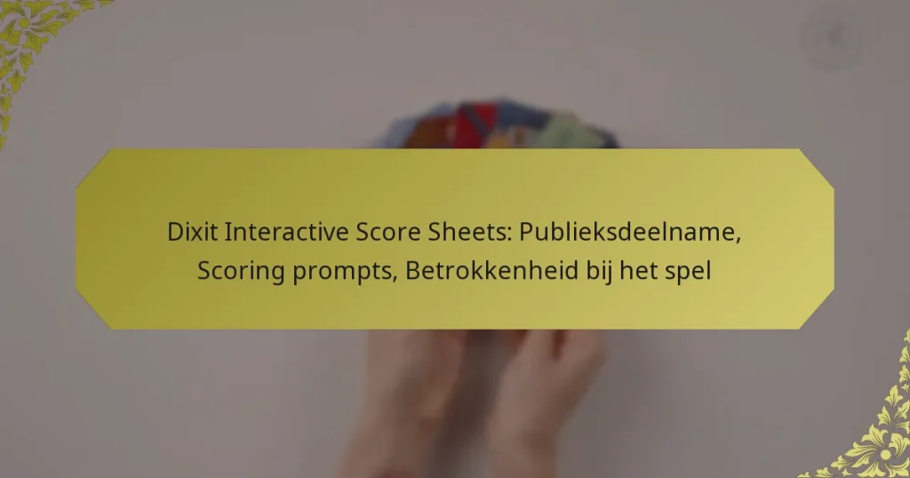 Dixit Interactive Score Sheets: Publieksdeelname, Scoring prompts, Betrokkenheid bij het spel