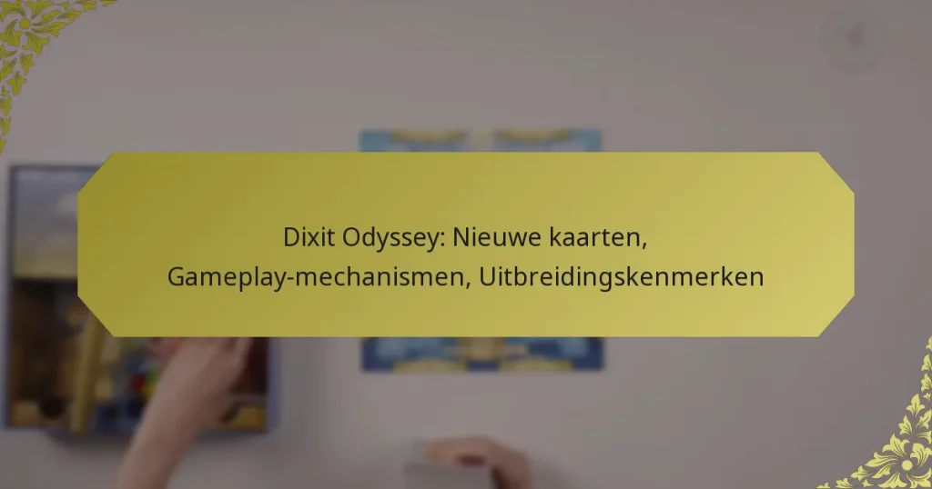Dixit Odyssey: Nieuwe kaarten, Gameplay-mechanismen, Uitbreidingskenmerken