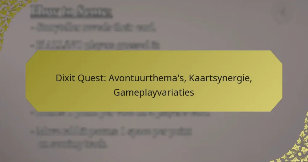 Dixit Quest: Avontuurthema’s, Kaartsynergie, Gameplayvariaties