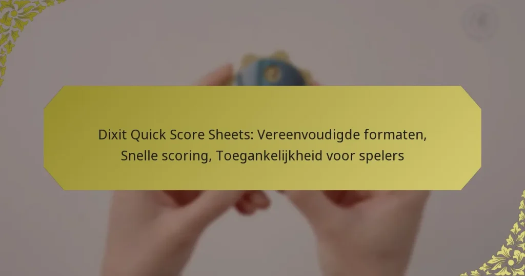 Dixit Quick Score Sheets: Vereenvoudigde formaten, Snelle scoring, Toegankelijkheid voor spelers