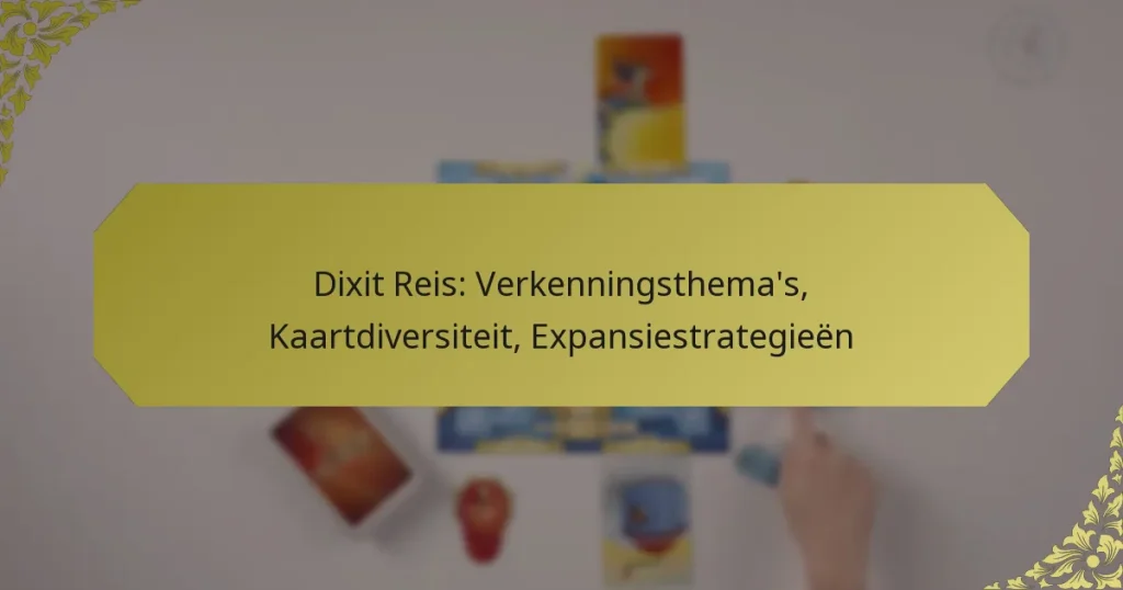 Dixit Reis: Verkenningsthema’s, Kaartdiversiteit, Expansiestrategieën
