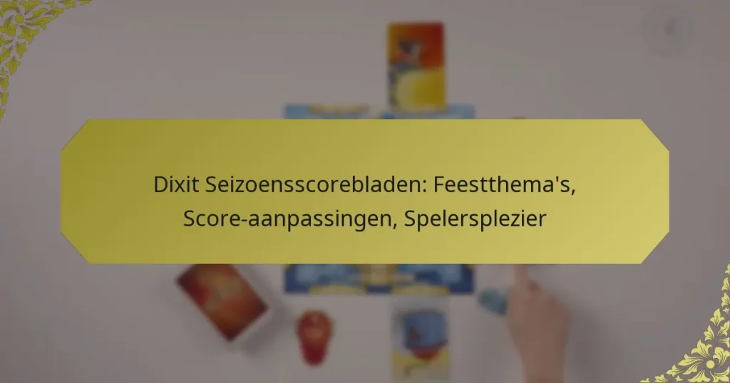 Dixit Seizoensscorebladen: Feestthema’s, Score-aanpassingen, Spelersplezier