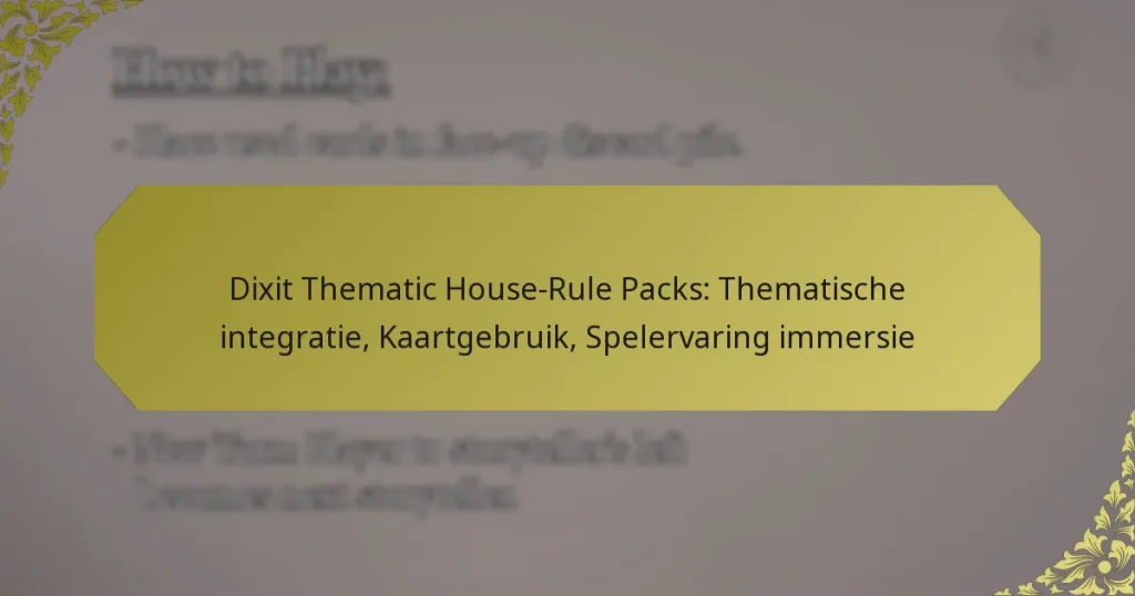 Dixit Thematic House-Rule Packs: Thematische integratie, Kaartgebruik, Spelervaring immersie