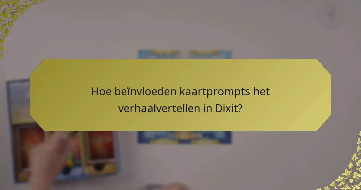 Hoe beïnvloeden kaartprompts het verhaalvertellen in Dixit?