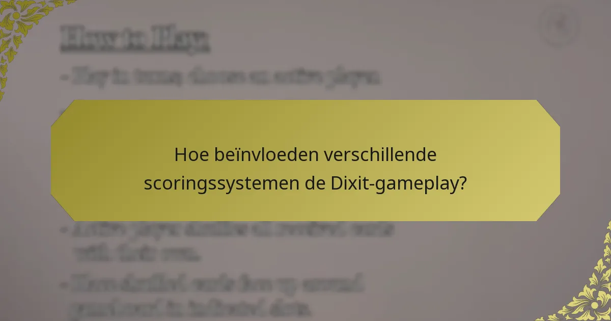 Hoe beïnvloeden verschillende scoringssystemen de Dixit-gameplay?