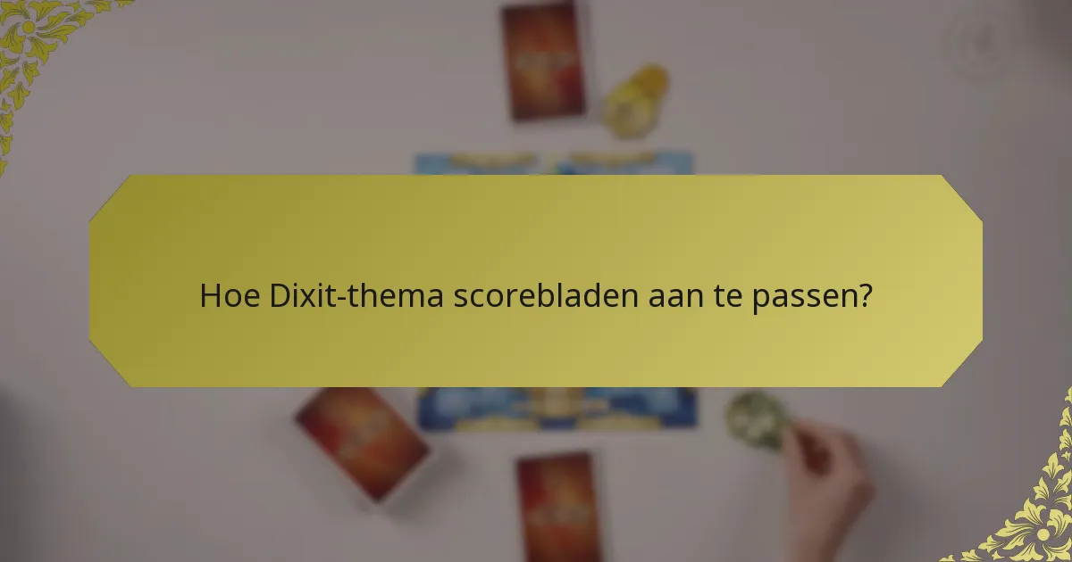 Hoe Dixit-thema scorebladen aan te passen?