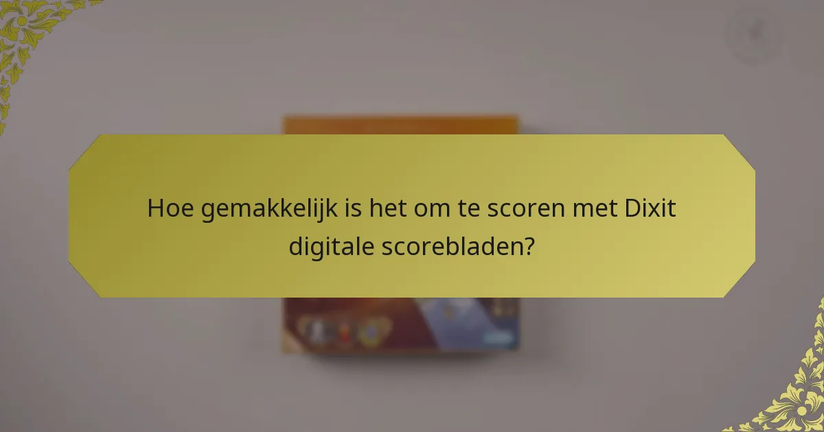 Hoe gemakkelijk is het om te scoren met Dixit digitale scorebladen?