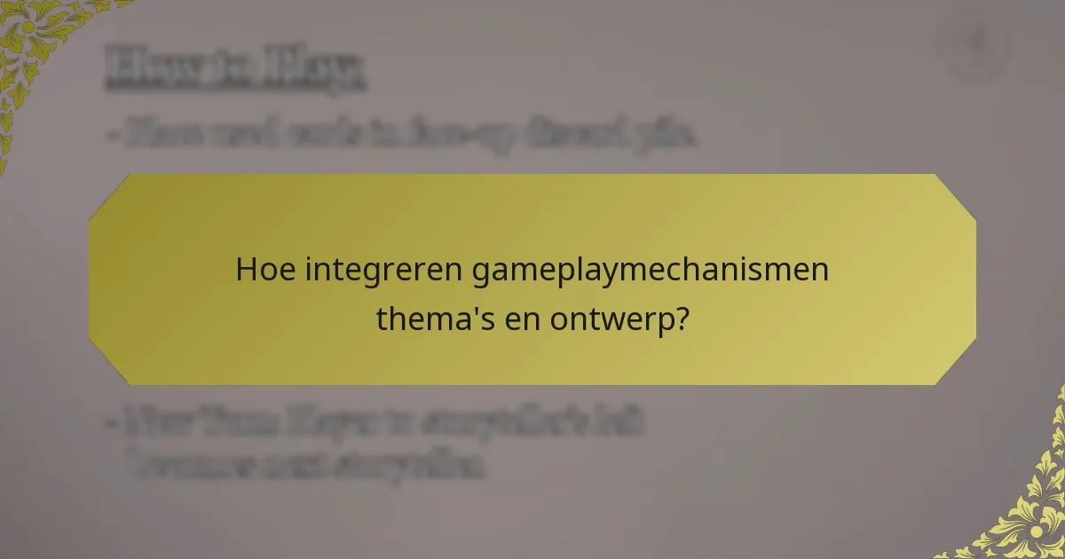 Hoe integreren gameplaymechanismen thema's en ontwerp?
