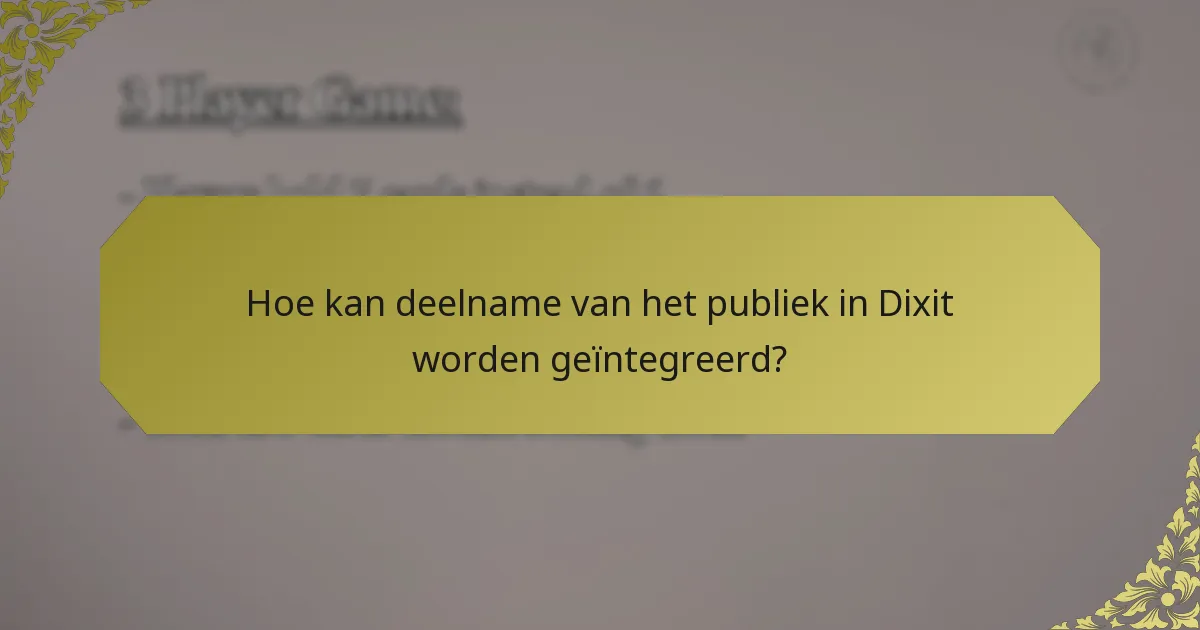 Hoe kan deelname van het publiek in Dixit worden geïntegreerd?