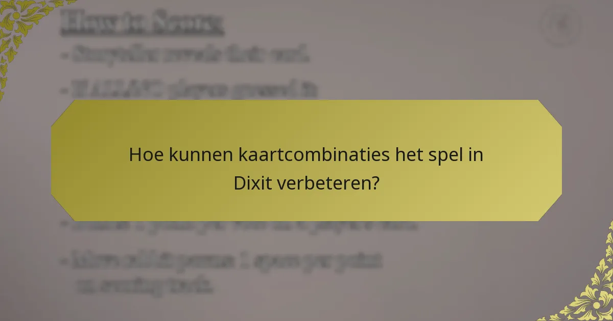 Hoe kunnen kaartcombinaties het spel in Dixit verbeteren?