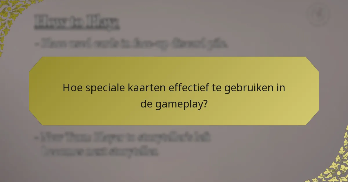 Hoe speciale kaarten effectief te gebruiken in de gameplay?