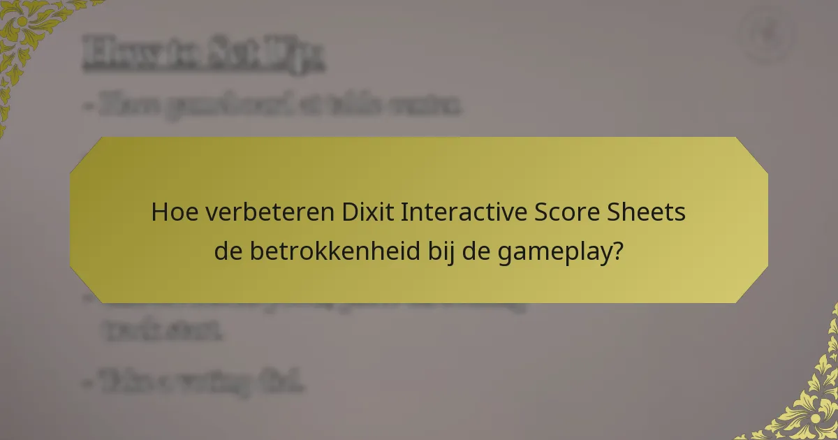 Hoe verbeteren Dixit Interactive Score Sheets de betrokkenheid bij de gameplay?