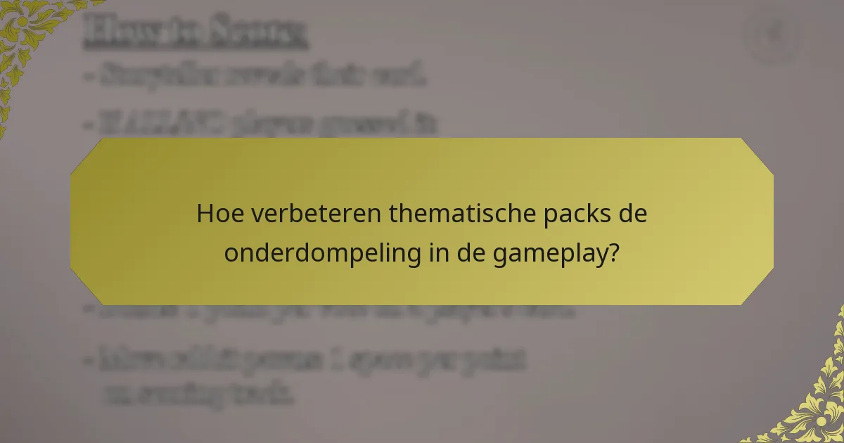 Hoe verbeteren thematische packs de onderdompeling in de gameplay?