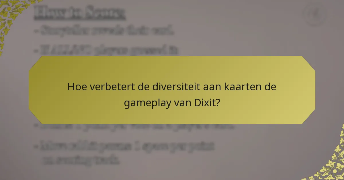 Hoe verbetert de diversiteit aan kaarten de gameplay van Dixit?