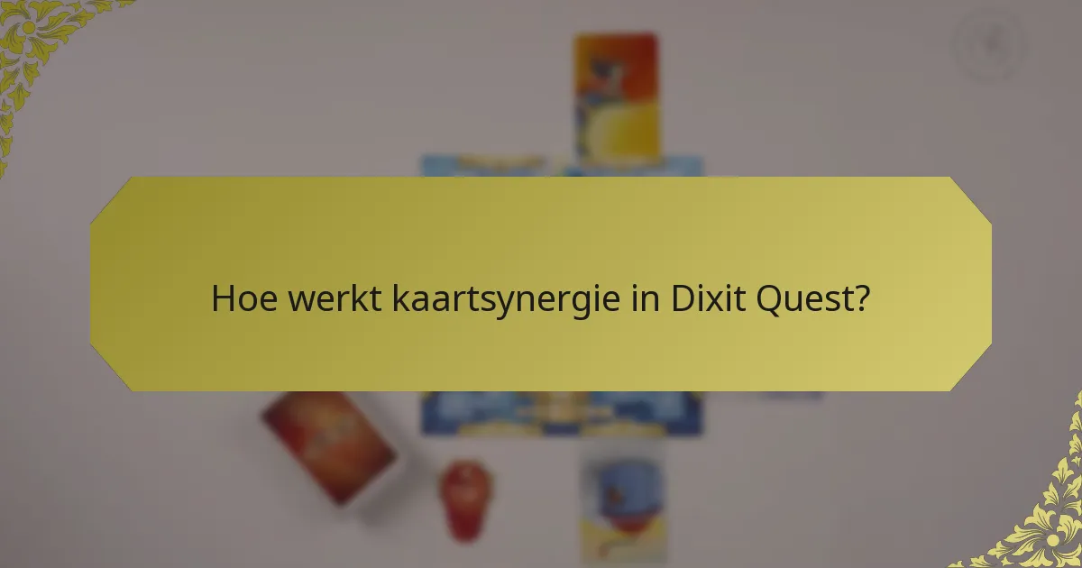 Hoe werkt kaartsynergie in Dixit Quest?