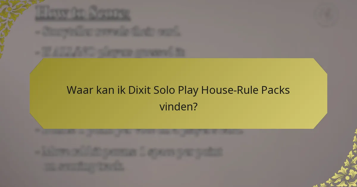 Waar kan ik Dixit Solo Play House-Rule Packs vinden?