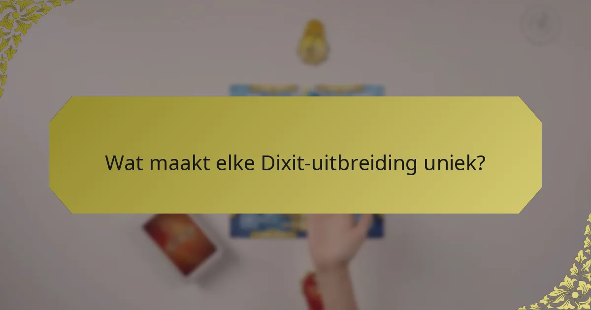 Wat maakt elke Dixit-uitbreiding uniek?
