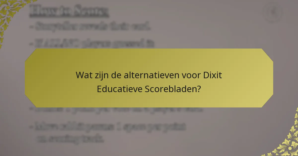 Wat zijn de alternatieven voor Dixit Educatieve Scorebladen?