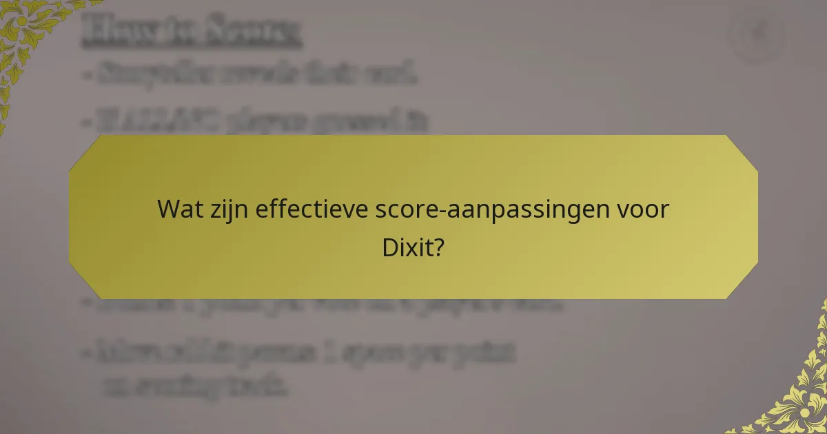 Wat zijn effectieve score-aanpassingen voor Dixit?