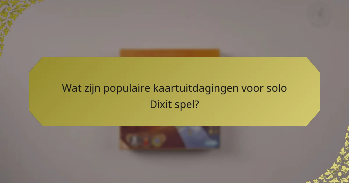 Wat zijn populaire kaartuitdagingen voor solo Dixit spel?