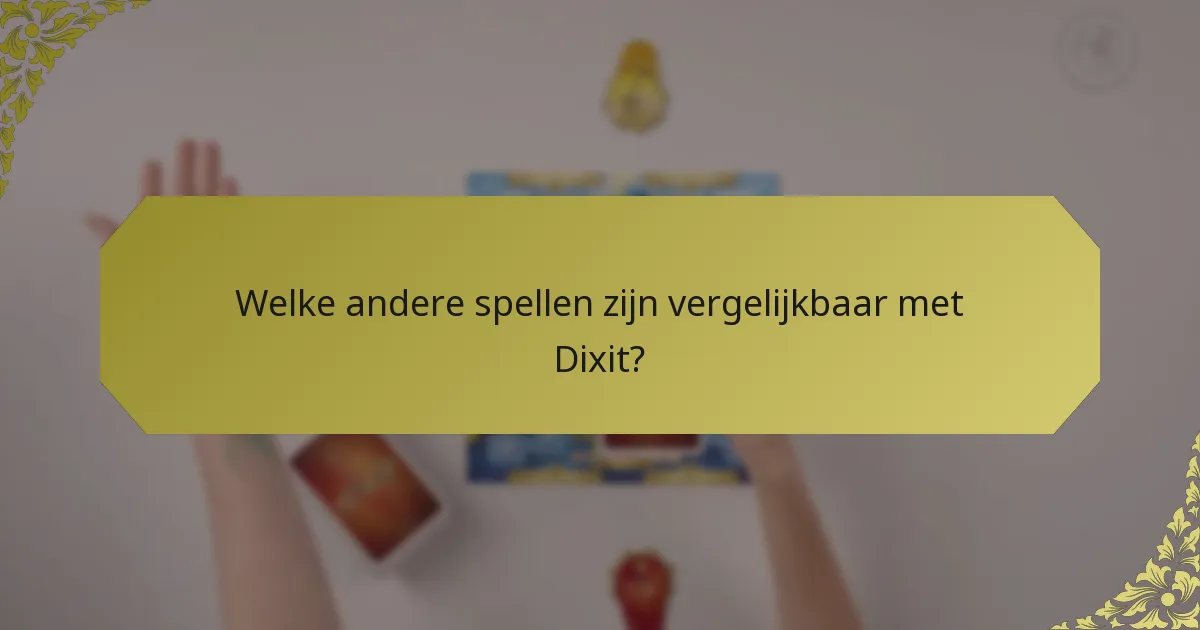 Welke andere spellen zijn vergelijkbaar met Dixit?