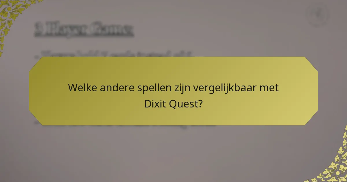 Welke andere spellen zijn vergelijkbaar met Dixit Quest?