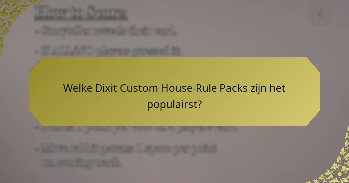 Welke Dixit Custom House-Rule Packs zijn het populairst?
