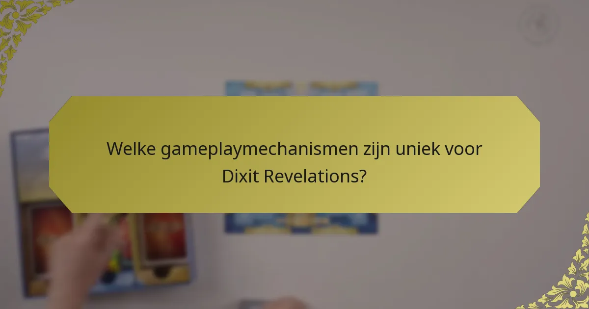 Welke gameplaymechanismen zijn uniek voor Dixit Revelations?