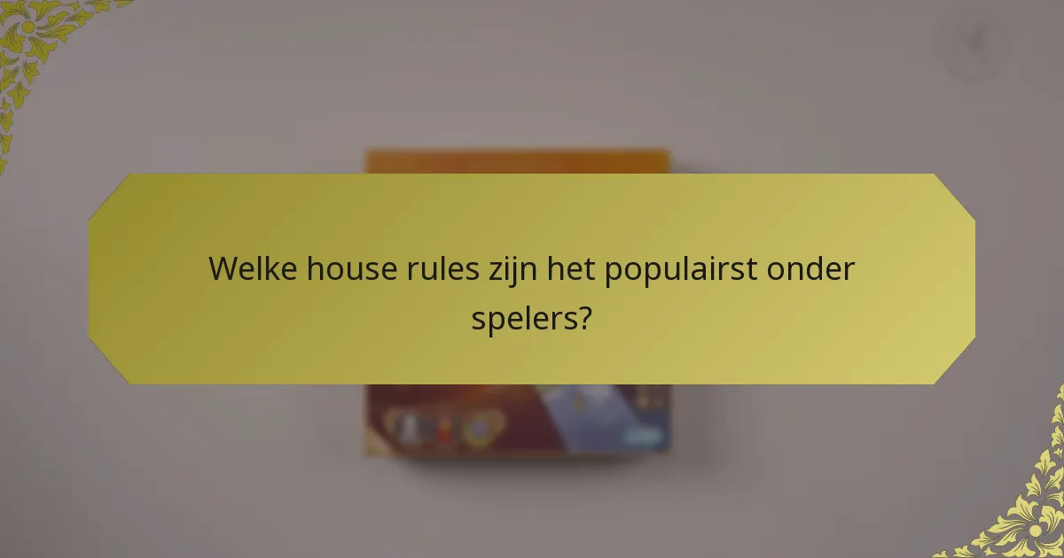 Welke house rules zijn het populairst onder spelers?