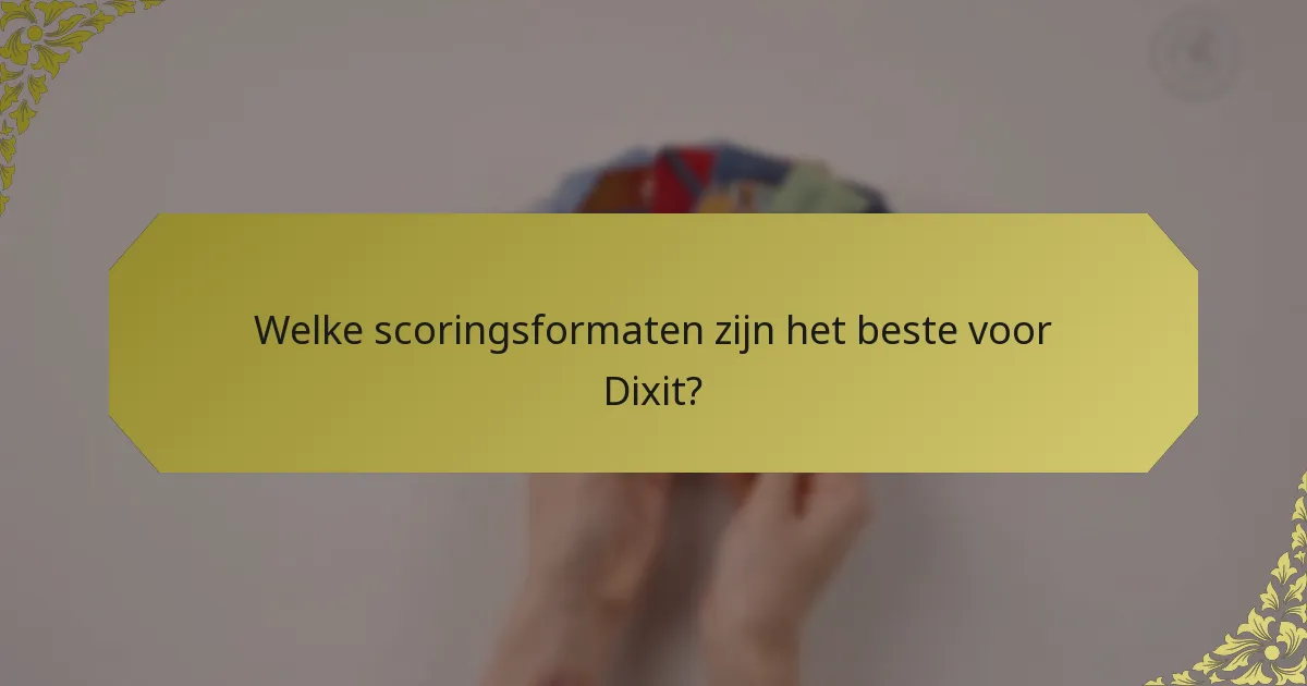 Welke scoringsformaten zijn het beste voor Dixit?