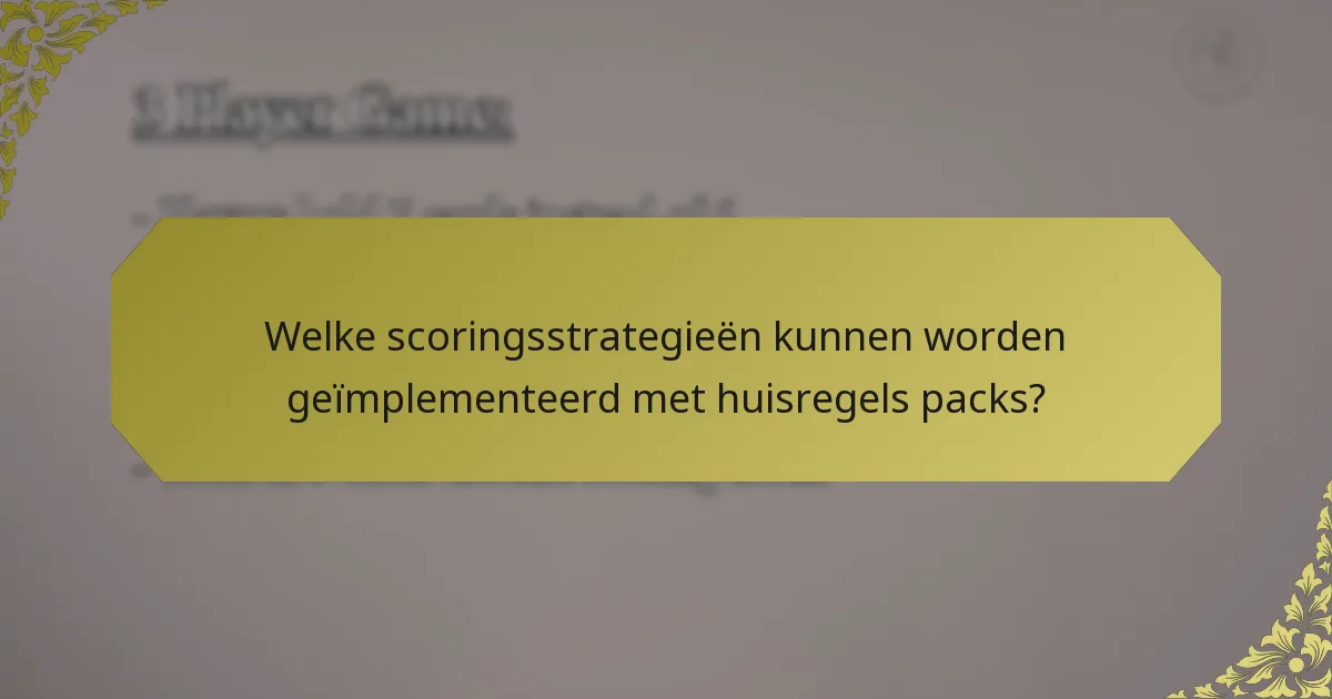 Welke scoringsstrategieën kunnen worden geïmplementeerd met huisregels packs?