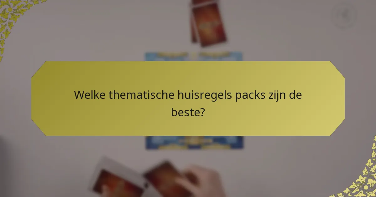Welke thematische huisregels packs zijn de beste?